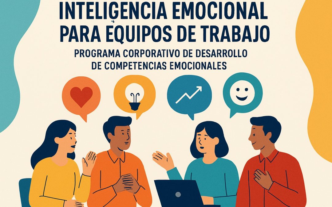 Inteligencia emocional para equipos de trabajo: programa corporativo de desarrollo de competencias emocionales