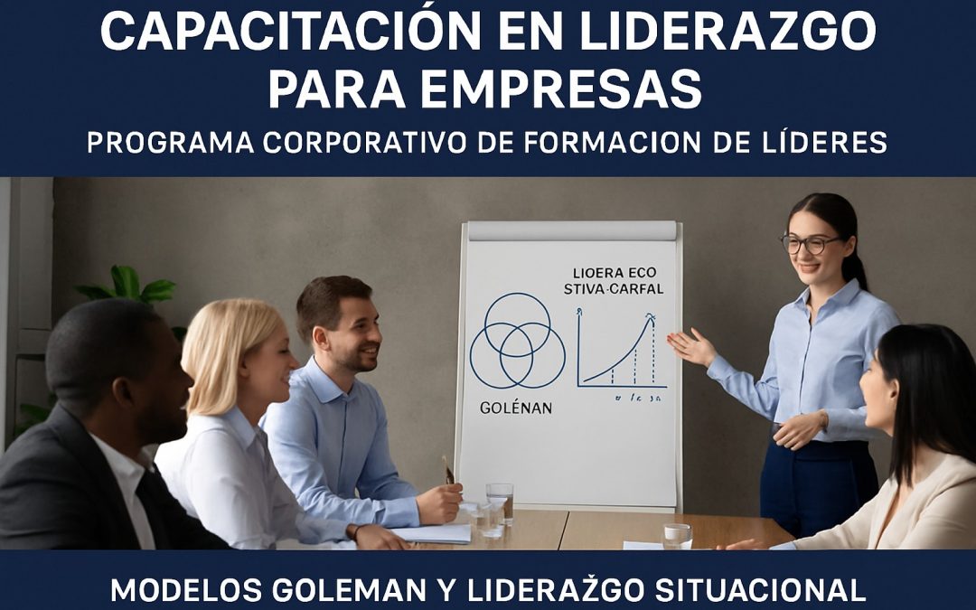 Capacitación en liderazgo para empresas: programa corporativo de formación de líderes con modelos Goleman y liderazgo si